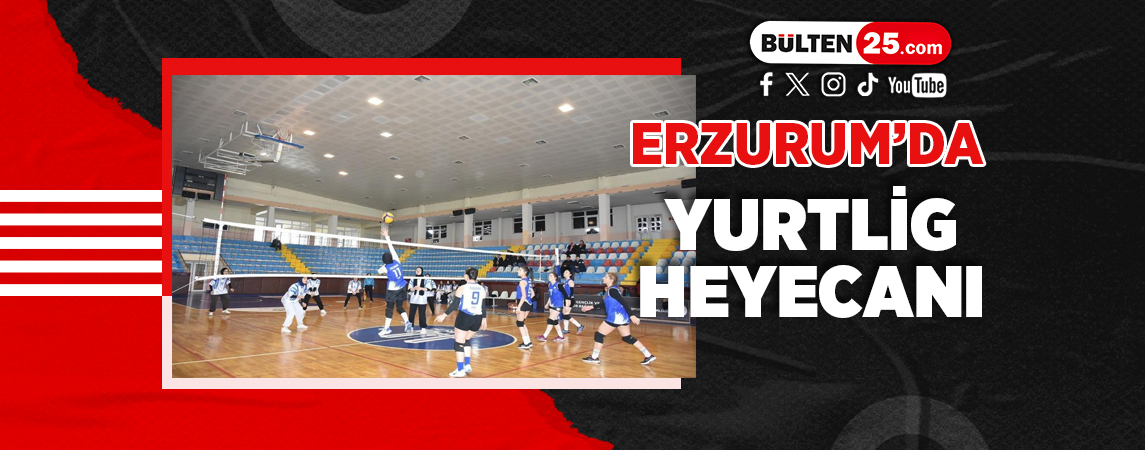 ERZURUM’DA YURTLİG HEYECANI