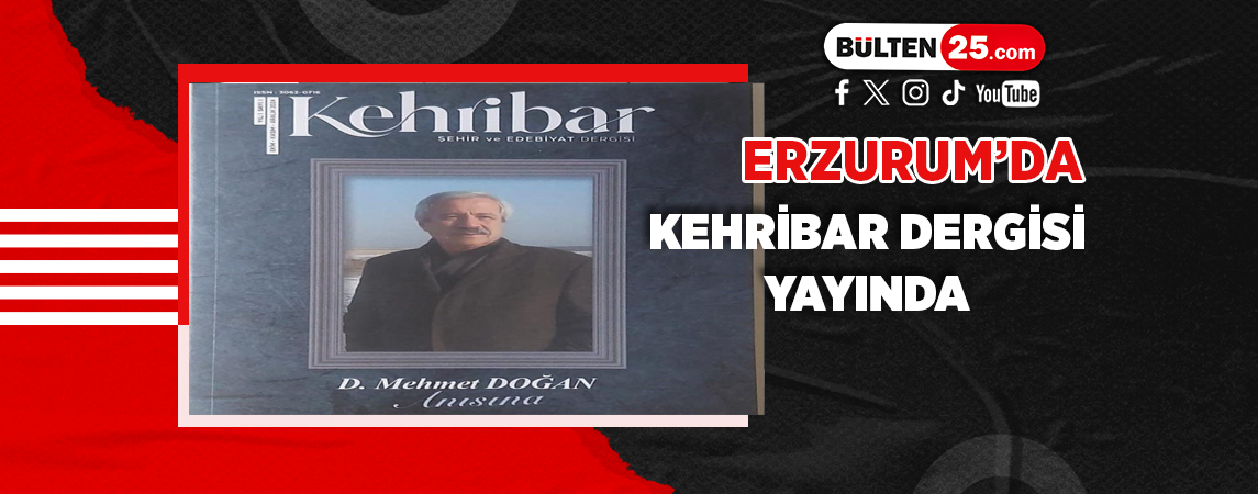 ERZURUM’DA KEHRİBAR DERGİSİ YAYINDA