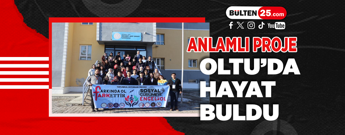 ANLAMLI PROJE OLTU'DA HAYAT BULDU