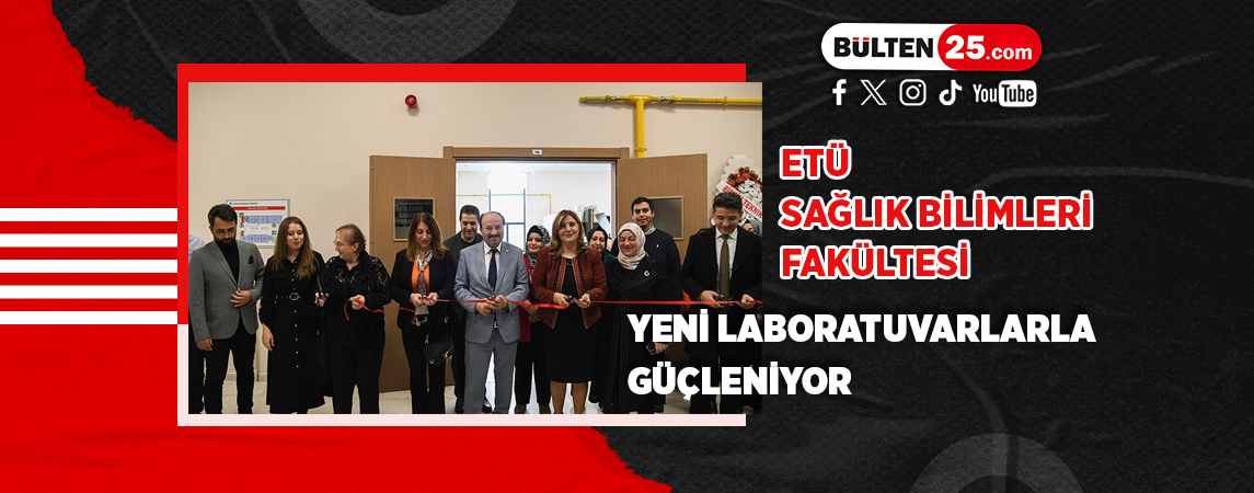 ETÜ SAĞLIK BİLİMLERİ FAKÜLTESİ YENİ LABORATUVARLARLA GÜÇLENİYOR