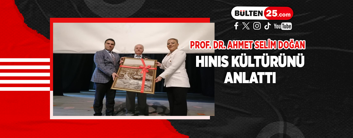 PROF. DR. AHMET SELİM DOĞAN, HINIS KÜLTÜRÜNÜ ANLATTI