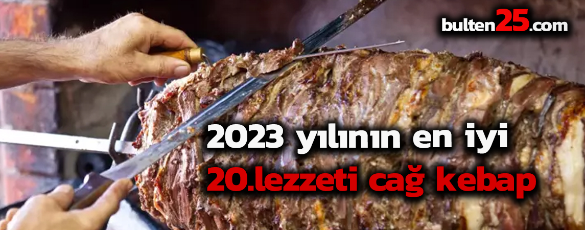 Erzurum Cağ Kebabı 2023'ün En İyi 20. Lezzeti Oldu