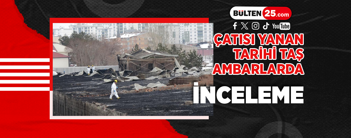 ÇATISI YANAN TARİHİ TAŞ AMBARLARDA İNCELEME