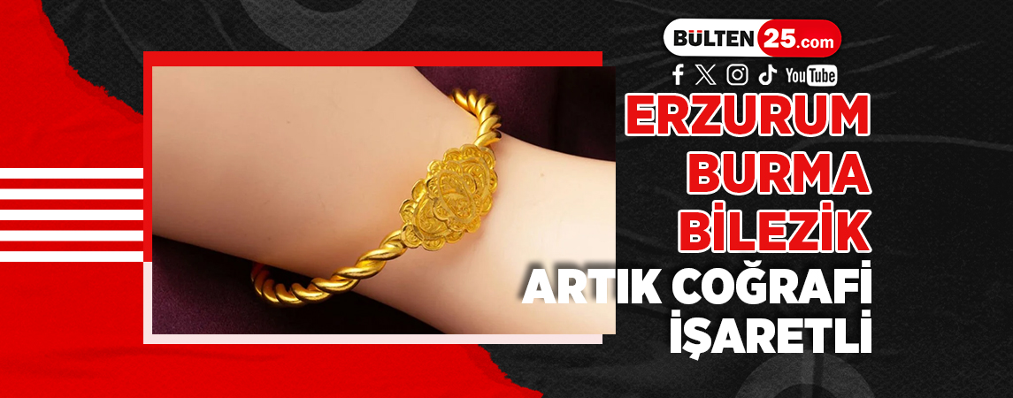 ERZURUM BURMA BİLEZİK ARTIK COĞRAFİ İŞARETLİ