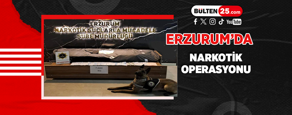 ERZURUM’DA NARKOTİK OPERASYONU