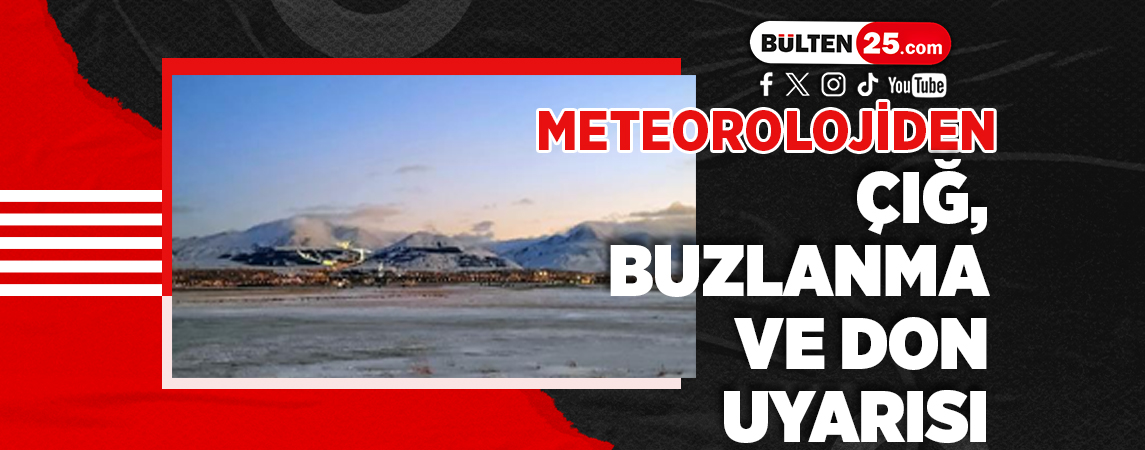 METEOROLOJİDEN ÇIĞ, BUZLANMA VE DON UYARISI