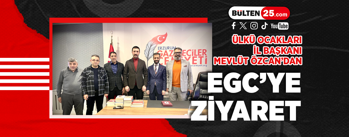 ÜLKÜ OCAKLARI İL BAŞKANI MEVLÜT ÖZCAN’DAN EGC’YE ZİYARET