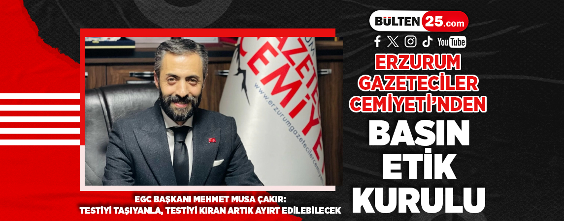 ERZURUM GAZETECİLER CEMİYETİ’NDEN BASIN ETİK KURULU HAMLESİ