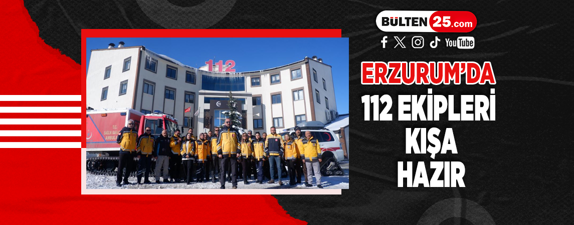 ERZURUM’DA 112 EKİPLERİ KIŞA HAZIR