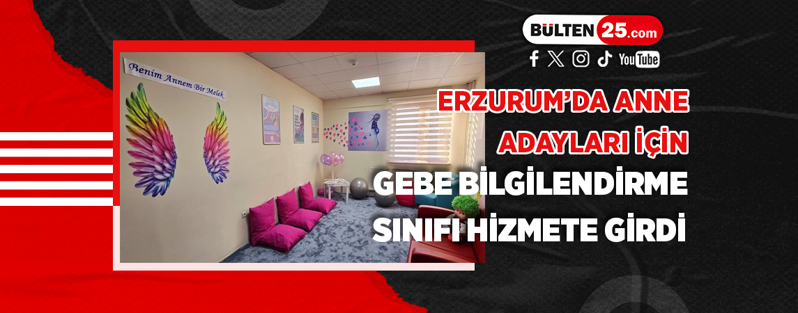 ERZURUM’DA ANNE ADAYLARI İÇİN GEBE BİLGİLENDİRME SINIFI HİZMETE GİRDİ