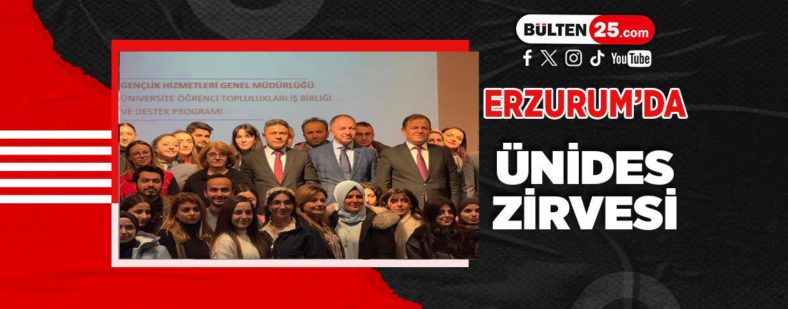 ERZURUM’DA ÜNİDES ZİRVESİ