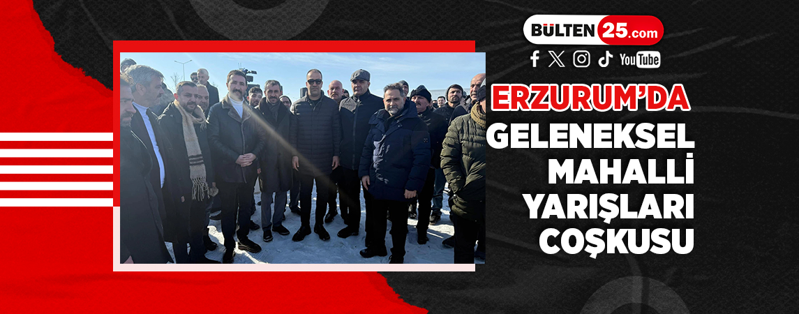 ERZURUM’DA GELENEKSEL MAHALLİ YARIŞLARI COŞKUSU