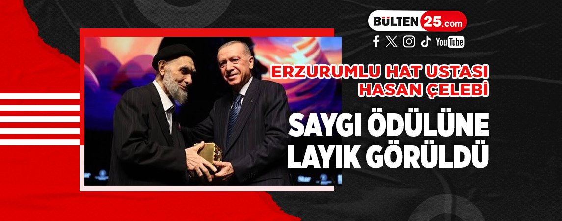 ERZURUMLU HAT USTASI HASAN ÇELEBİ SAYGI ÖDÜLÜNE LAYIK GÖRÜLDÜ