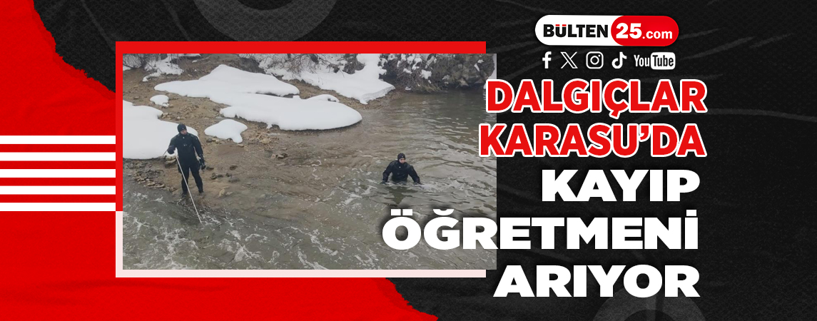 DALGIÇLAR KARASU’DA KAYIP ÖĞRETMENİ ARIYOR