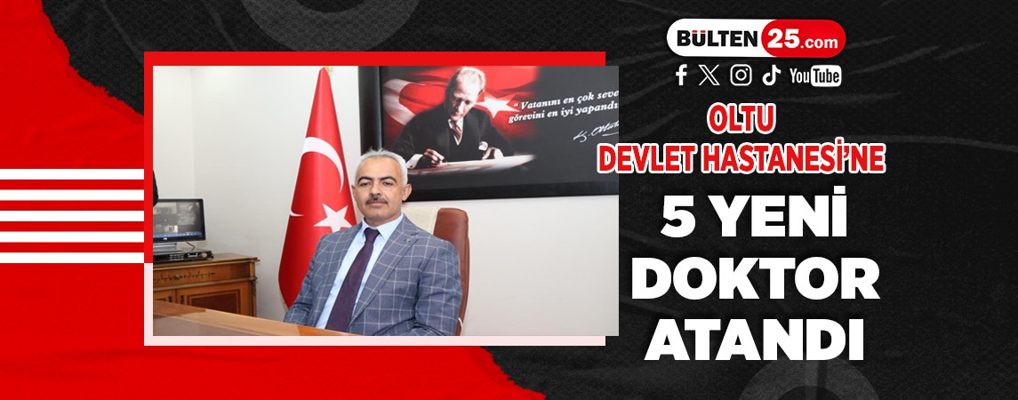 OLTU DEVLET HASTANESİ’NE 5 YENİ DOKTOR ATANDI