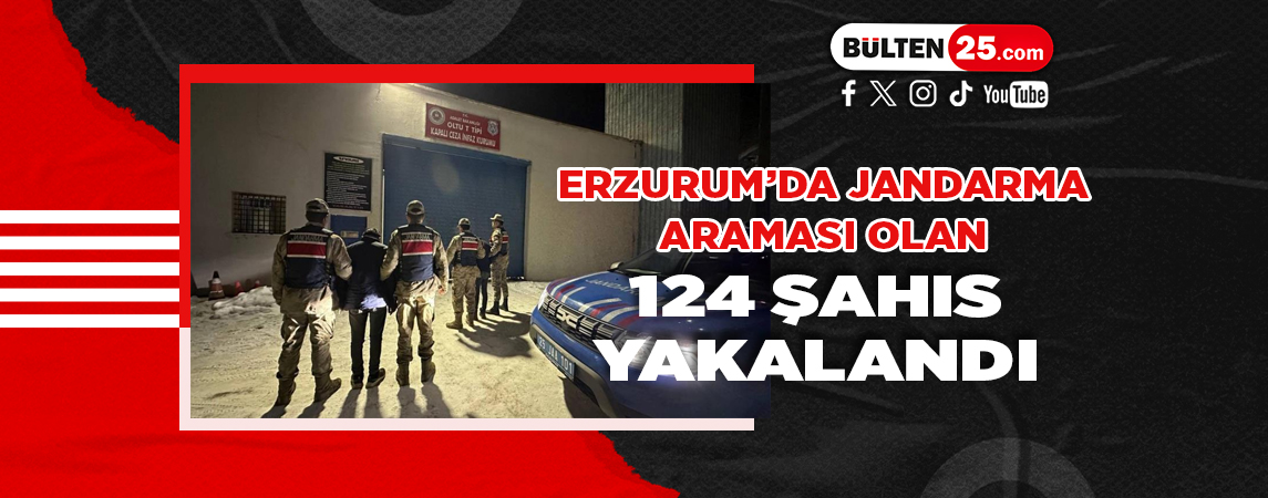 ERZURUM’DA JANDARMA ARAMASI OLAN 124 ŞAHIS YAKALANDI