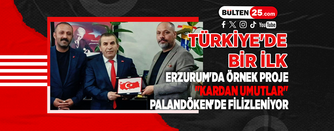 TÜRKİYE'DE BİR İLK, ERZURUM'DA ÖRNEK PROJE 