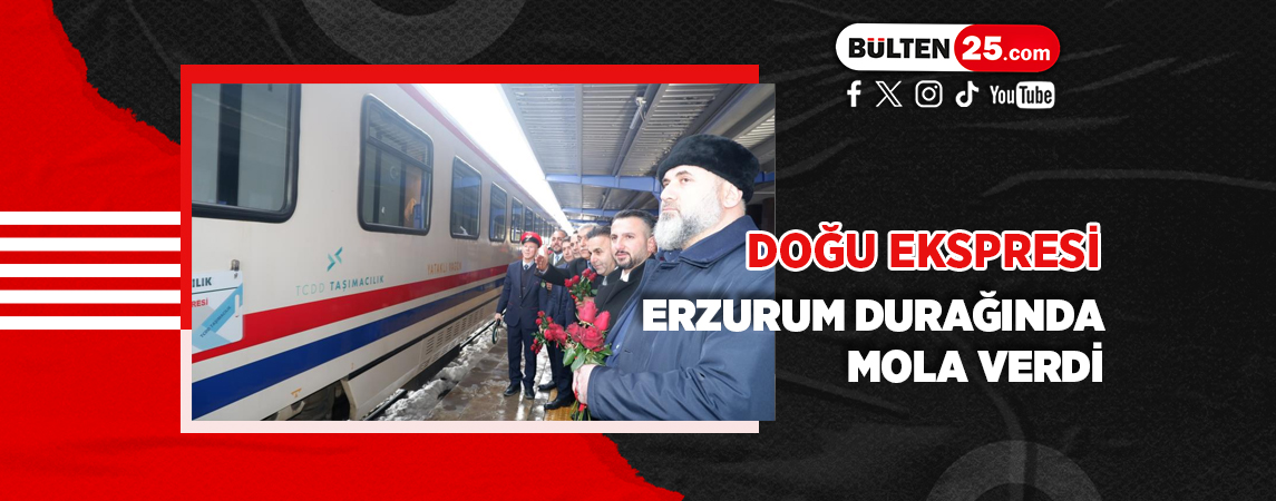 DOĞU EKSPRESİ ERZURUM DURAĞINDA MOLA VERDİ