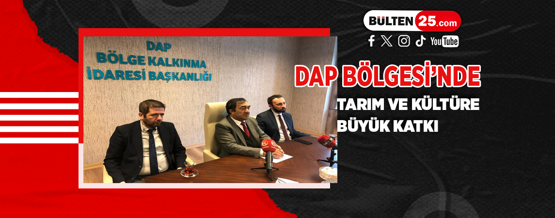 DAP BÖLGESİ’NDE TARIM VE KÜLTÜRE BÜYÜK KATKI