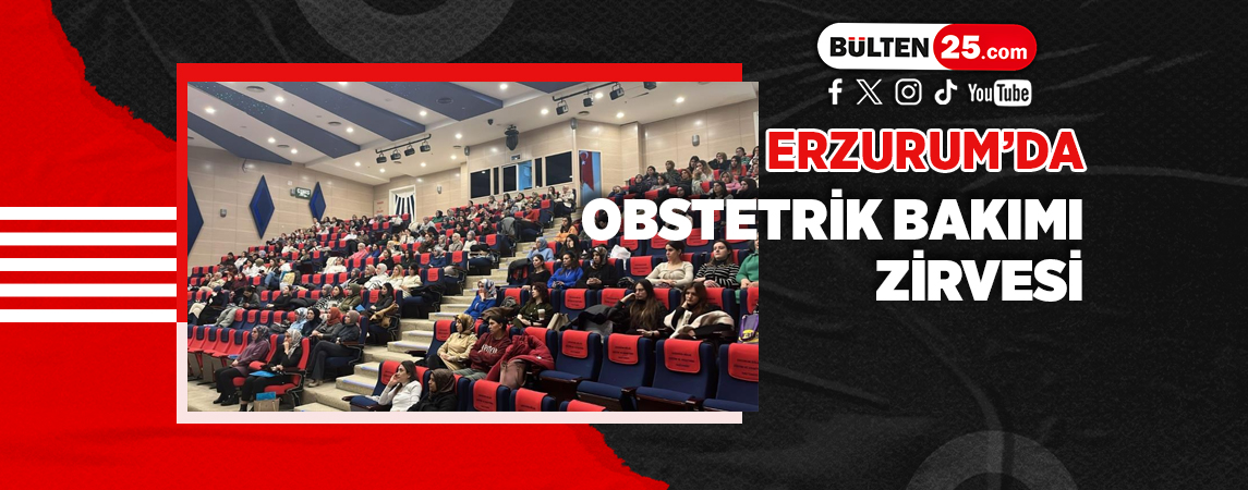 ERZURUM'DA OBSTETRİK BAKIMI ZİRVESİ