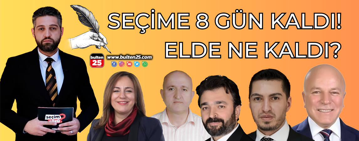 SEÇİME 8 GÜN KALDI! ELDE NE KALDI?