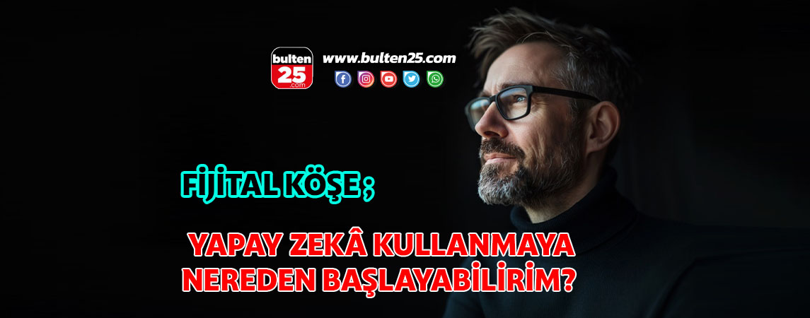  YAPAY ZEKÂ KULLANMAYA NEREDEN BAŞLAYABİLİRİM?